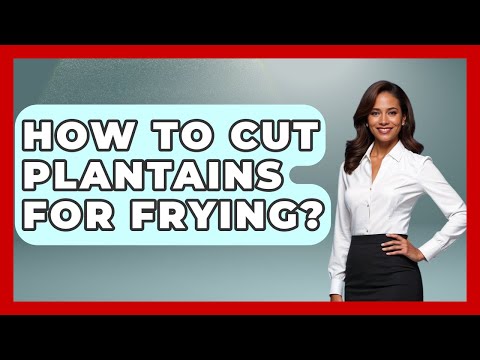 How To Cut Plantains For Frying? - The Caribbean Expert