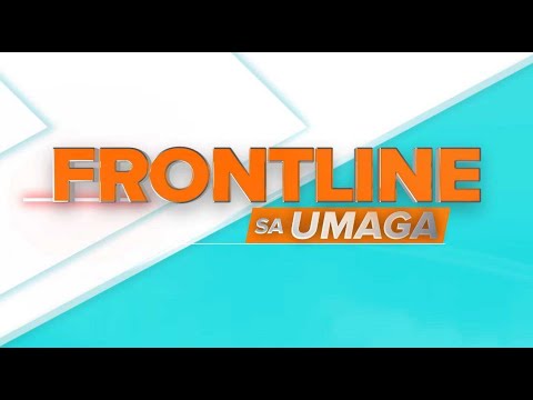 FRONTLINE SA UMAGA LIVESTREAM May 28, 2024