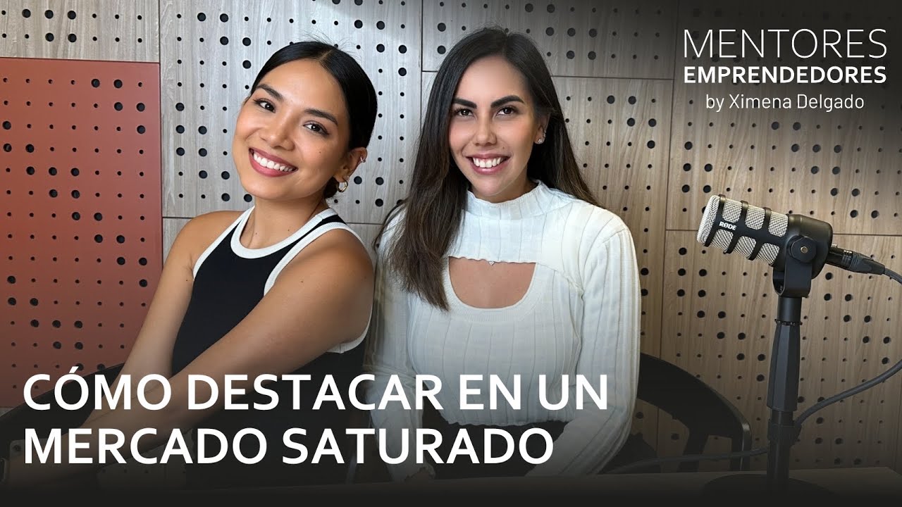Cómo destacar en un mercado saturado - Mentores Emprendedores #33