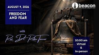 Beacon UU | Freedom and Fear | Sunday, August 9, 2026 | 10:00 AM