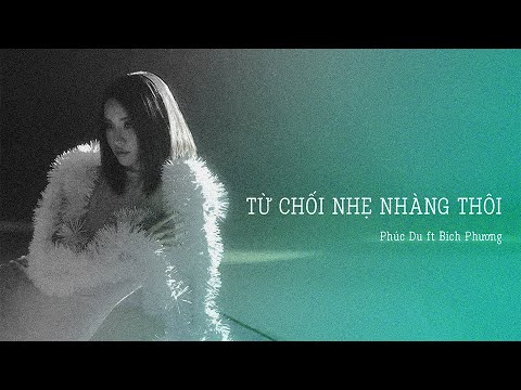 [ENGSUB] PHÚC DU feat BÍCH PHƯƠNG - từ chối nhẹ nhàng thôi english lyrics.