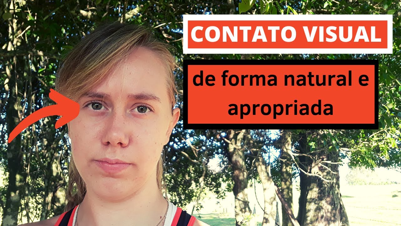 8 dicas para fazer e manter CONTATO VISUAL sem parecer estranho