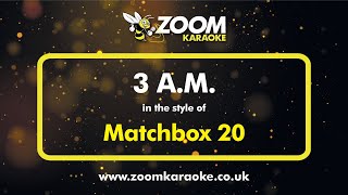 Matchbox 20 - 3 AM - Karaoke Version from Zoom Karaoke