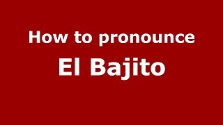 How to pronounce El Bajito