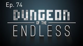 Let&#39;s Play: Dungeon Of The Endless Ep. 74: Almost There [Alpha]