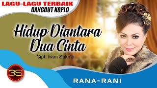 Download lagu Rana Rani - Hidup Diantara Dua Cinta [ ] mp3