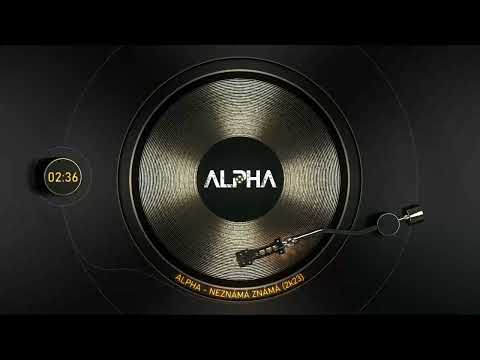 Alpha - ALPHA -Neznámá známá (2k23)