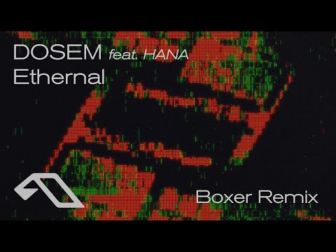 Dosem feat. HANA - Ethernal (Boxer Remix) [@anjunadeep ]
