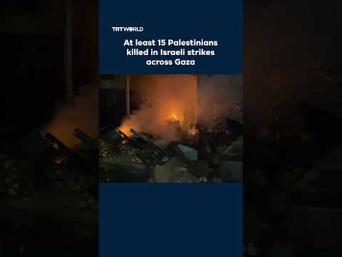 Israeli strikes kill at least 15 Palestinians across Gaza