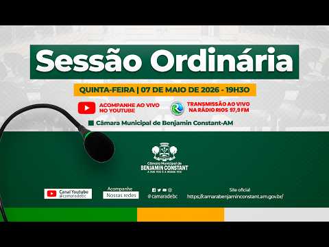 🔴 AO VIVO AGORA | Sessão Ordinária da Câmara Municipal de Benjamin Constant-AM | 07 de Maio de 2026
