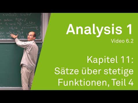 Analysis 1 WS 20/21 Video 6.2 - Kapitel 11: Sätze über stetige Funktionen, Teil 4