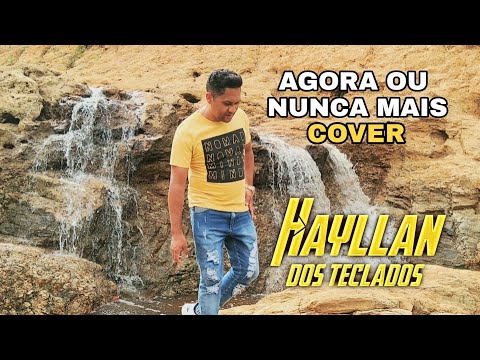HAYLLAN DOS TECLADOS CLIPE. AGORA OU NUNCA MAIS (Cover)
