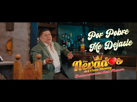 Por Pobre me Dejaste - HISTORIA COMPLETA - Los Nevados del Gran Shanty Domadores del Amor - OFICIAL