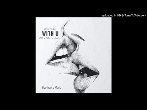 With you( do you believe) Maxii ft Isat