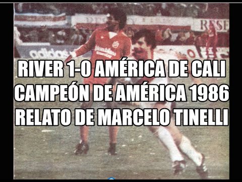 RIVER 1-0 AMÉRCIA DE CALI / RELATO MARCELO TINELLI - CAMPEÓN DE AMÉRICA 1986