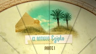 El Antiguo Egipto - Parte 01- Grandes Civilizaciones