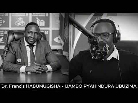 Dr. Francis HABUMUGISHA (Igice Cya 4) - IJAMBO RYAHINDURA UBUZIMA EP897