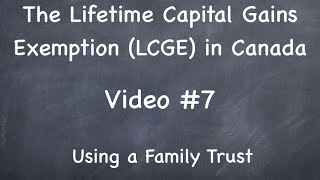 #7 -- Using a Family Trust -- Capital Gains Exemption (Canada)
