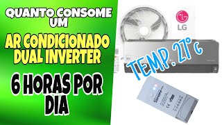 Quanto consome um AR CONDICIONADO dual inverter de 9000btus 6 HORAS por DIA