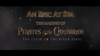 An Epic At Sea The Making of Pirates of The Caribbean The Curse of The Black Pearl