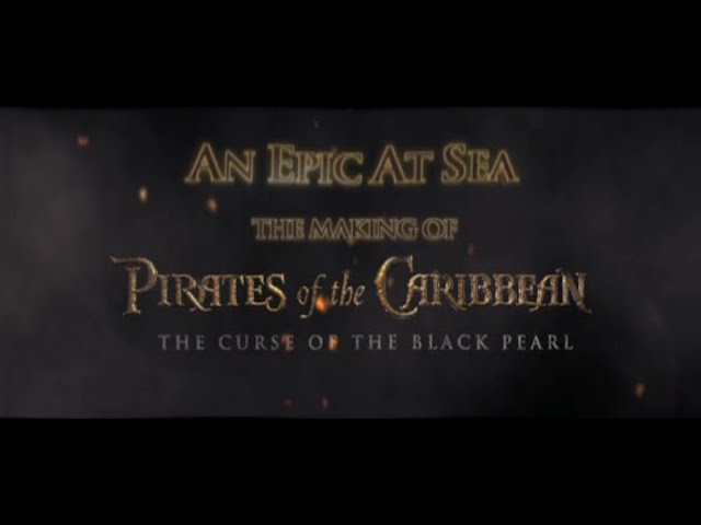 An Epic At Sea The Making of Pirates of The Caribbean The Curse of The Black Pearl
