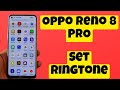 Oppo Reno 8 Pro Set Ringtone Oppo Reno 8 Pro Ringtone Change 2023