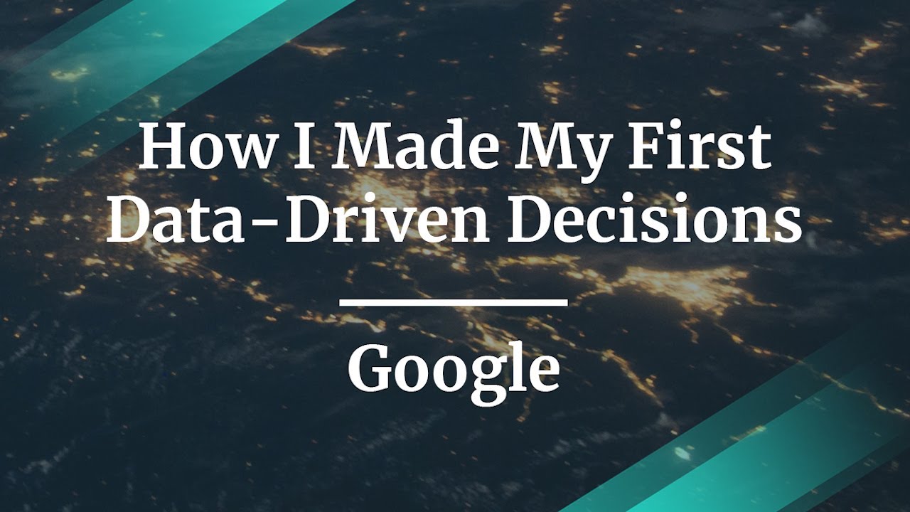 How I Made My First Data-Driven Decision by Google PM ... - YouTube