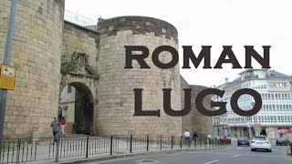 preview picture of video 'Lugo and Its Roman Wall: Past and Present as One'