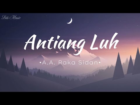 Lirik Lagu Antiang Luh - A.A. Raka Sidan