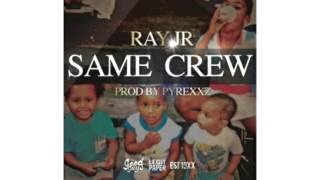 Ray Jr - Same Crew