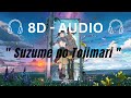 RADWIMPS - Suzume feat. Toaka l [ 8D AUDIO l 8D Separated l 8D SUBJECT ]