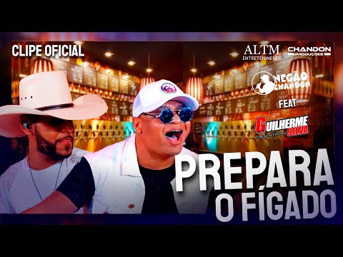PREPARA O FÍGADO - NEGÃO CHANDON /FEAT: GUILHERME SILVA - CLIPE OFICIAL