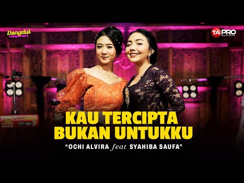 Ochi Alvira Ft. Syahiba Saufa - Kau Tercipta Bukan Untukku (Dangdut Koplo Version)