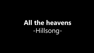 All the heavens - Hillsong[with lyrics]