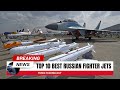 TOP 10 BEST RUSSIAN FIGHTER JETS