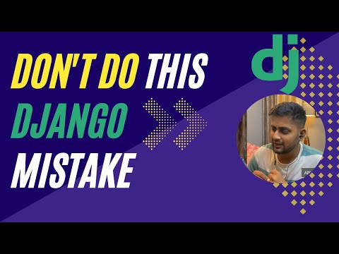 Don't do this Django mistake Ever 🔥🔥 thumbnail