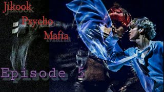 Jikook FF Psycho MaFia  Episode •5• *Re-upload