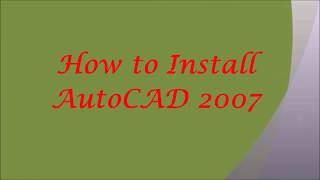 How to Install AutoCAD 2007