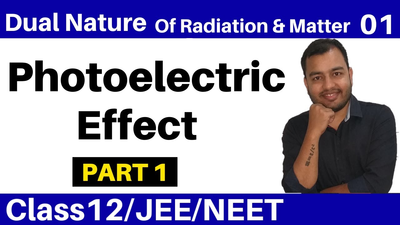 Class 12 chap 11 II Dual Nature Of Radiation and Matter 01 : Photoelectric Effect - Part 1  JEE/NEET