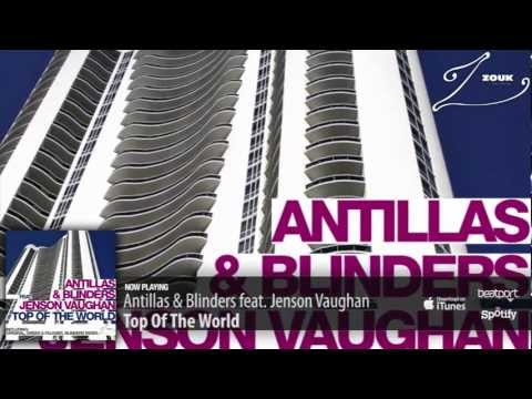Antillas & Blinders feat. Jenson Vaughan - Top Of The World (Original Mix)
