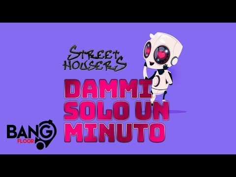 STREET HOUSERS - Dammi Solo Un Minuto