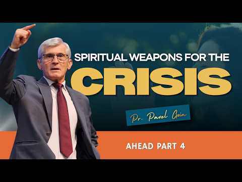 Spiritual Weapons for the Crisis Ahead (Part 04) | Pr. Pavel Goia