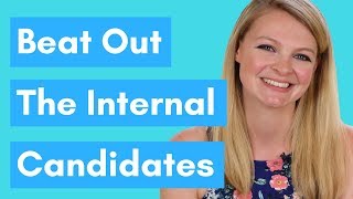 4 Ways To Beat Internal Candidates For A Job