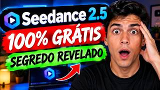 SEEDANCE 2 5 GRÁTIS! CRIE 10 VÍDEOS TODOS OS DIAS!