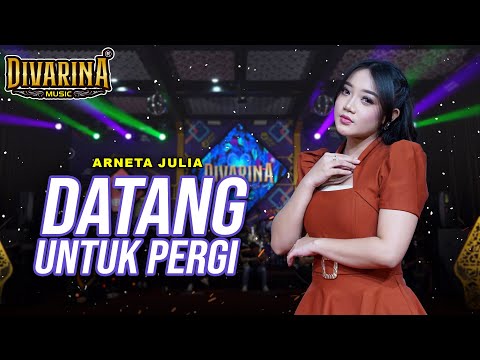 DATANG UNTUK PERGI - ARNETA JULIA - DIVARINA MUSIC