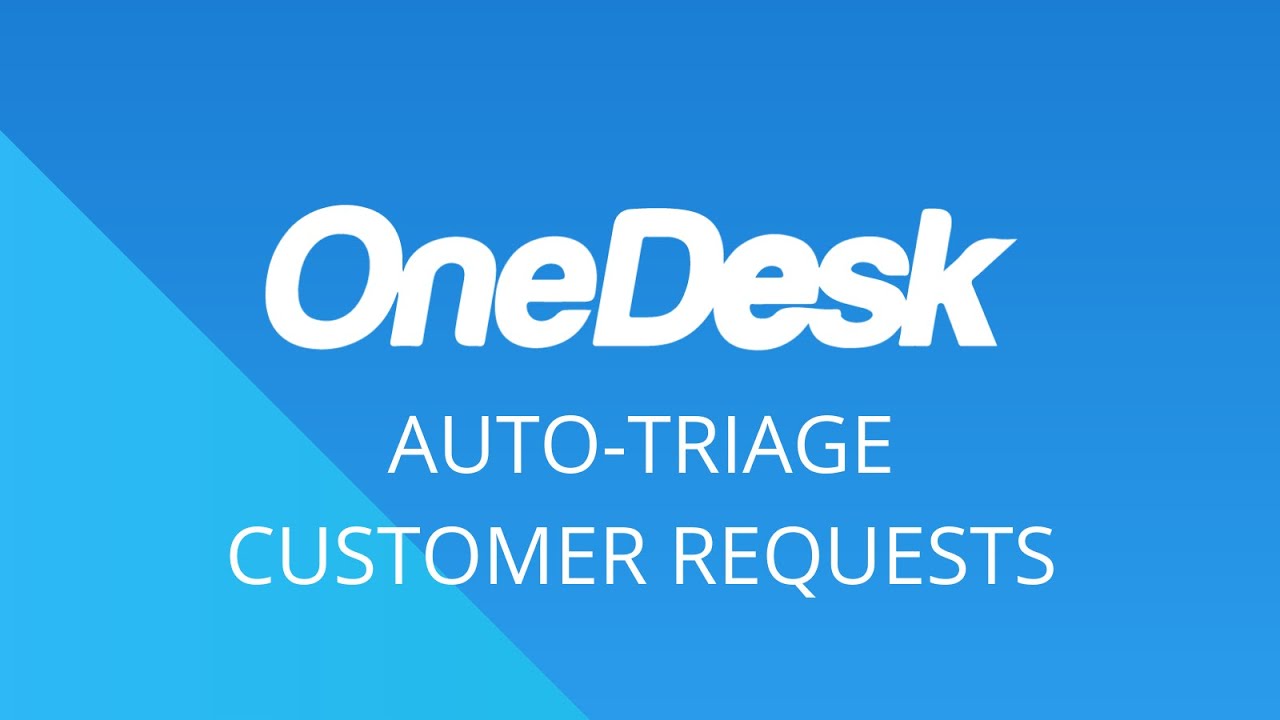 OneDesk - Mise en route : triage automatique des demandes des clients