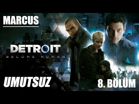 Detroit Become Human™ - Marcus - Umutsuz - 8. Bölüm