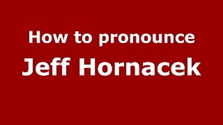 How to pronounce Jeff Hornacek