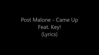 Post Malone - Came Up feat. Key! (Lyrics)