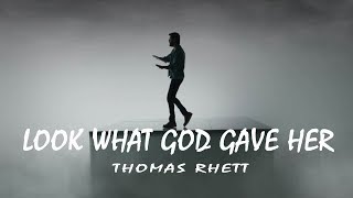 Thomas Rhett -  Look What God Gave Her (Lyrics Video)